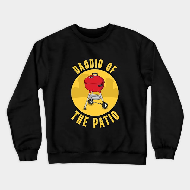 Daddio of the Patio Funny Grill, Grilling and Smoking Crewneck Sweatshirt by Huhnerdieb Apparel